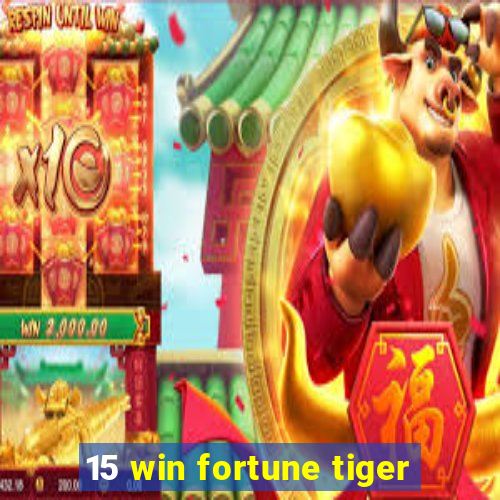 15 win fortune tiger